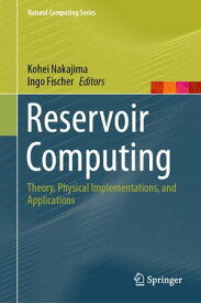 Reservoir Computing Theory, Physical Implementations, and Applications【電子書籍】