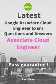 Latest Google Associate Cloud Engineer Exam Associate Cloud Engineer Questions and Answers【電子書籍】[ Pass Exam ]