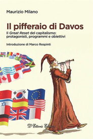 Il pifferaio di Davos Il Great Reset del capitalismo: protagonisti, programmi e obiettivi【電子書籍】[ Maurizio Milano ]