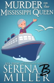 Murder on the Mississippi Queen A Doreen Sizemore Adventure【電子書籍】[ Serena B. Miller ]