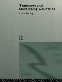 Transport and Developing Countries【電子書籍】[ Dr David Hilling ]