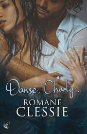 Danse, Charly...【電子書籍】[ Romane Clessie ]