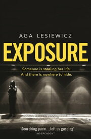 Exposure An addictive and suspenseful thriller from the bestselling author of Rebound【電子書籍】[ Aga Lesiewicz ]