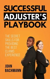Successful Adjuster's Playbook IA Playbook Series, #9【電子書籍】[ John Bachmann ]