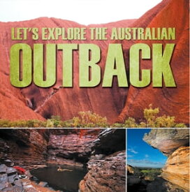 Let's Explore the Australian Outback Australia Travel Guide for Kids【電子書籍】[ Baby Professor ]