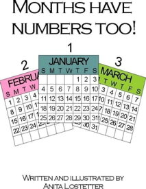 Months Have Numbers Too!【電子書籍】[ Anita Lostetter ]