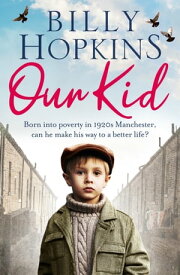 Our Kid (The Hopkins Family Saga) The bestselling and completely heartwarming story of one family in 1930s Manchester...【電子書籍】[ Billy Hopkins ]