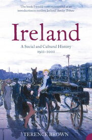 Ireland: A Social and Cultural History 1922?2001【電子書籍】[ Dr. Terence Brown ]