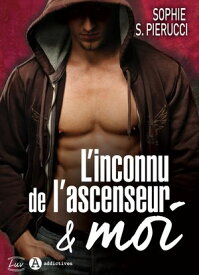 L'inconnu de l'ascenseur et moi【電子書籍】[ Sophie S. Pierucci ]