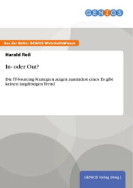 In- oder Out? Die IT-Sourcing-Strategien zeigen zumindest eines: Es gibt keinen langfristigen Trend【電子書籍】[ Harald Reil ]