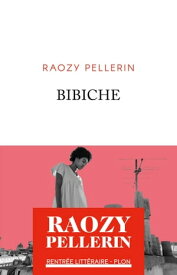 Bibiche【電子書籍】[ Raozy Pellerin ]