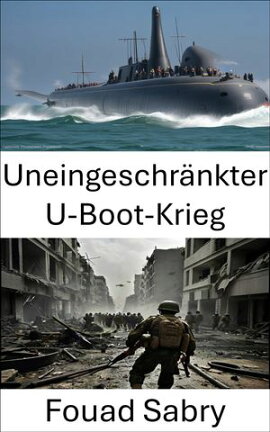 Uneingeschr���nkter U-Boot-Krieg Strategien, Taktiken und Konsequenzen