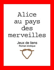 Alice au pays des merveilles【電子書籍】[ Fernand Lapointe ]