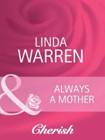 Always a Mother (Everlasting Love, Book 6) (Mills & Boon Cherish)【電子書籍】[ Linda Warren ]