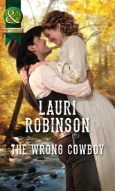 The Wrong Cowboy (Mills & Boon Historical)【電子書籍】[ Lauri Robinson ]