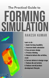 Practical Guide to Forming Simulation【電子書籍】[ Rakesh Kumar ]