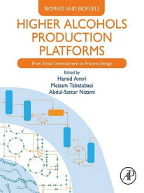 Higher Alcohols Production Platforms From Strain Development to Process Design【電子書籍】