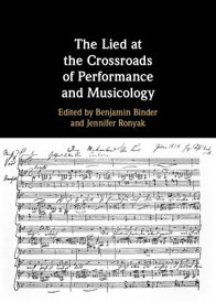 The Lied at the Crossroads of Performance and Musicology【電子書籍】