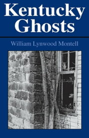 Kentucky Ghosts【電子書籍】[ William Lynwood Montell ]