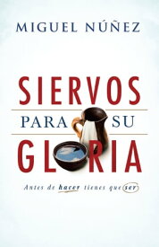 Siervos para Su gloria【電子書籍】[ Dr. Miguel N??ez ]