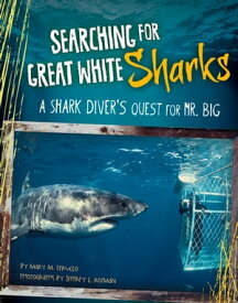 Searching for Great White Sharks A Shark Diver's Quest for Mr. Big【電子書籍】[ Mary Cerullo ]