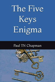 The Five Keys Enigma【電子書籍】[ Paul TN Chapman ]