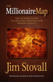 The Millionaire Map The Ultimate Guide to Creating, Enjoying, and Sharing Wealth【電子書籍】[ Jim Stovall ]