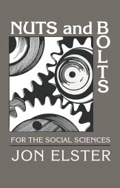 Nuts and Bolts for the Social Sciences【電子書籍】[ Jon Elster ]