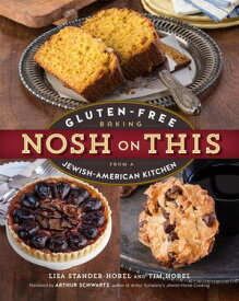 Nosh on This Gluten-Free Baking from a Jewish-American Kitchen【電子書籍】[ Lisa Stander-Horel ]