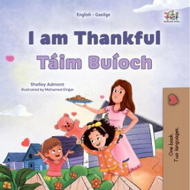 I am Thankful T?im Bu?och English Irish Bilingual Collection【電子書籍】[ Shelley Admont ]