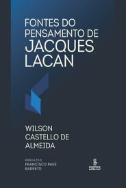 Fontes do pensamento de Jacques Lacan【電子書籍】[ Wilson Castello de Almeida ]