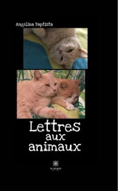 Lettres aux animaux Recueil【電子書籍】[ Ang?lina Baptista ]