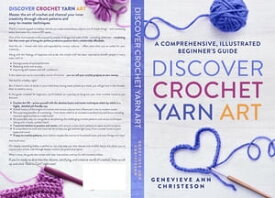 Discover Crochet Yarn Art A Comprehensive, Illustrated Beginner's Guide【電子書籍】[ Genevieve Ann Christeson ]