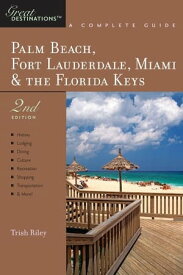 Explorer's Guide Palm Beach, Fort Lauderdale, Miami & the Florida Keys: A Great Destination (Second Edition)【電子書籍】[ Trish Riley ]