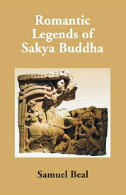 Romantic Legends Of Sakya Buddha【電子書籍】[ Samuel Beal ]