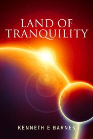 Land of Tranquility【電子書籍】[ Kenneth E Barnes ]
