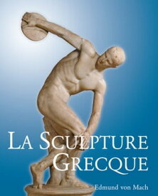 La Sculpture Grecque【電子書籍】[ Edmund von Mach ]
