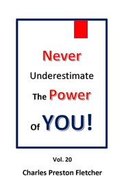 Never Underestimate the Power of You!【電子書籍】[ charles preston fletcher ]