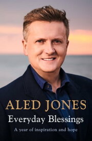 Everyday Blessings A Year of Inspiration and Hope【電子書籍】[ Aled Jones ]