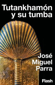 Tutankham?n y su tumba【電子書籍】[ Jos? Miguel Parra ]