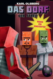 Das Dorf 3 - Der Streit Roman f?r Minecrafter【電子書籍】[ Karl Olsberg ]