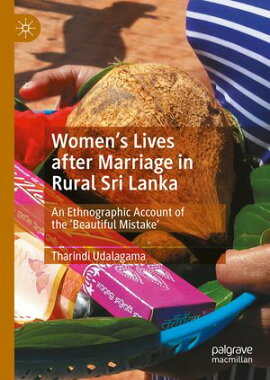 Women's Lives after Marriage in Rural Sri Lanka An Ethnographic Account of the ��Beautiful Mistake'