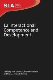 L2 Interactional Competence and Development【電子書籍】[ Joan Kelly Hall ]