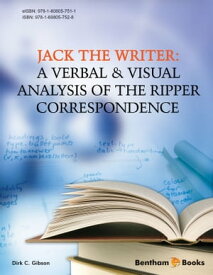 Jack the Writer: A Verbal & Visual Analysis of the Ripper Correspondence【電子書籍】[ Dirk C. Gibson ]