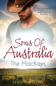 Sons Of Australia The Mackays - 3 Book Box Set, Volume 1【電子書籍】[ Jennie Adams ]