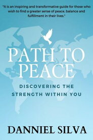 Path to peace - Discovering the Strength Within You【電子書籍】[ Danniel Silva ]