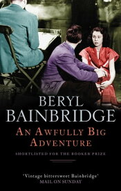 An Awfully Big Adventure Shortlisted for the Booker Prize, 1990【電子書籍】[ Beryl Bainbridge ]