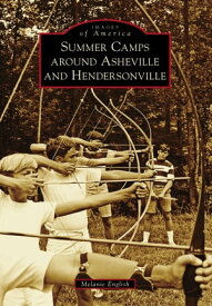 Summer Camps around Asheville and Hendersonville【電子書籍】[ Melanie English ]