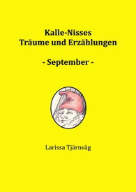 Kalle-Nisses Tr?ume und Erz?hlungen - September - schwedische M?rchen【電子書籍】[ Larissa Tj?rnv?g ]