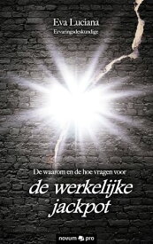 De waarom en de hoe vragen voor de werkelijke jackpot【電子書籍】[ Eva Luciana ]